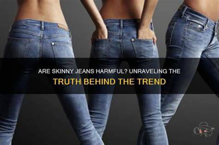 Are skinny jeans bad?
