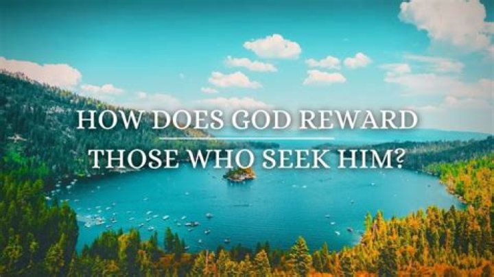 How does God reward those who seek Him?