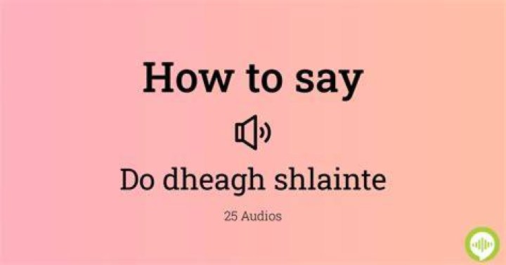 What does Dheagh Shlainte mean?