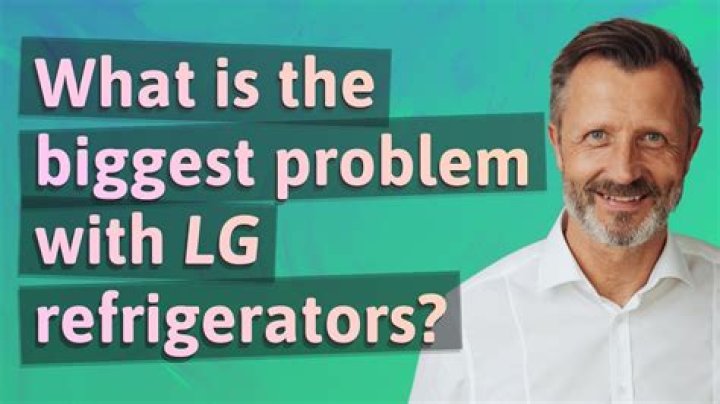 What is the biggest problem with LG refrigerators?