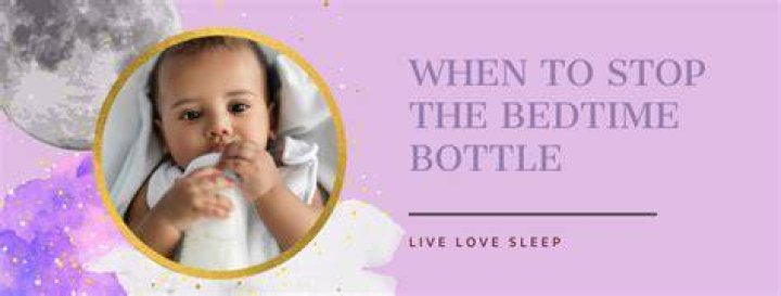 When should I stop the bedtime bottle?