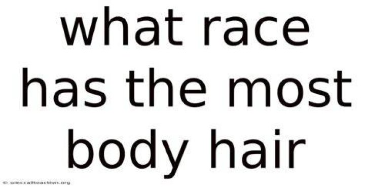 Which race has more body hair?