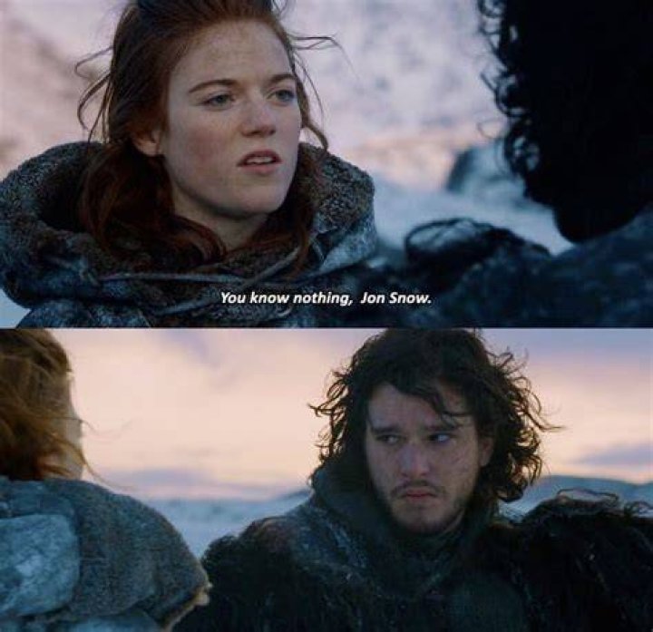 Why does Ygritte keep say you know nothing?